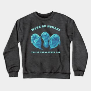 Wake Up Humans! You're Endangered Too Manatees Crewneck Sweatshirt